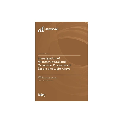 Investigation of Microstructural and Corrosion Properties of Steels and Light Alloys - (Hardcover)