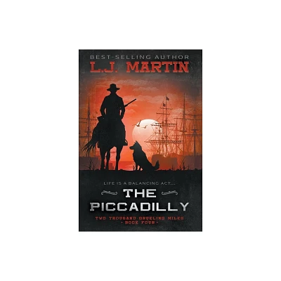 The Piccadilly - (Two Thousand Grueling Miles) by L J Martin (Hardcover)