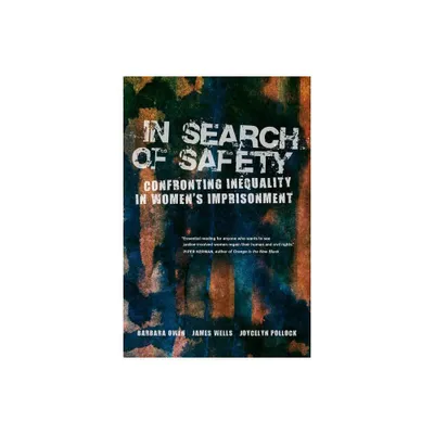 In Search of Safety - (Gender and Justice) by Barbara Owen & James Wells & Joycelyn Pollock (Paperback)