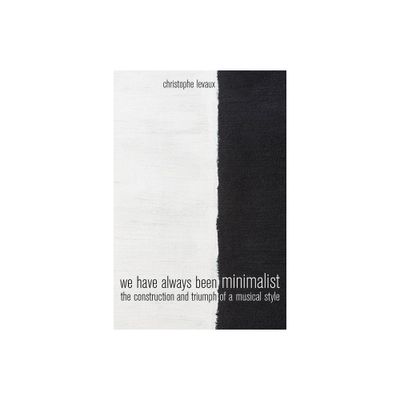 We Have Always Been Minimalist - by Christophe Levaux (Paperback)