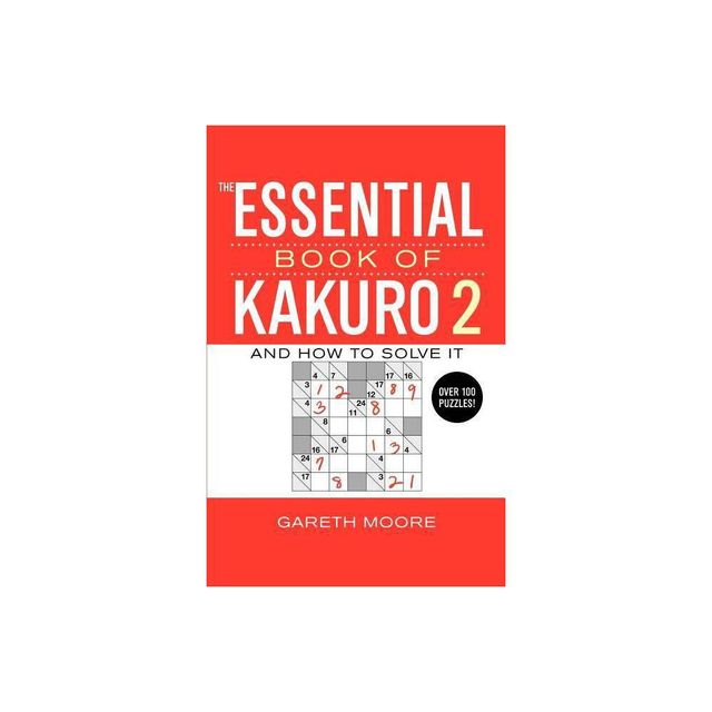 The Essential Book of Kakuro 2 - by Gareth Moore (Paperback)