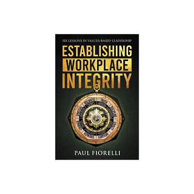 Establishing Workplace Integrity - by Paul Fiorelli (Paperback)