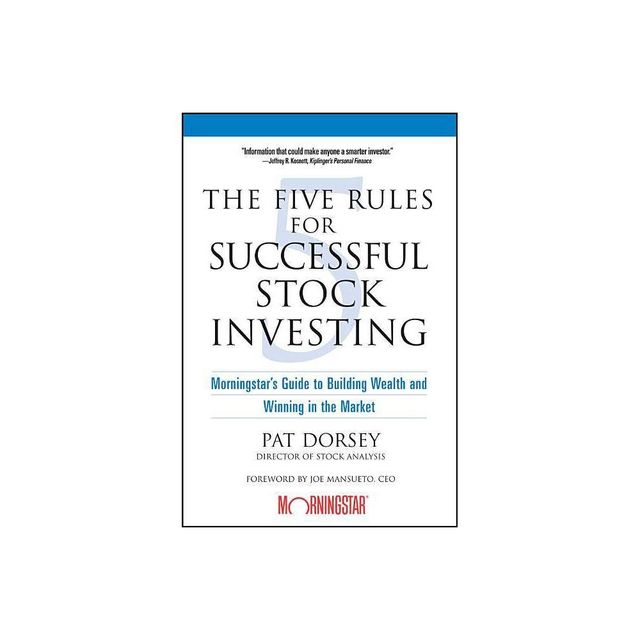 The Five Rules for Successful Stock Investing - by Pat Dorsey (Paperback)