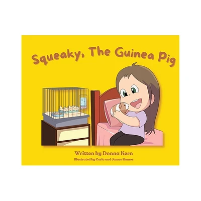 Squeaky, The Guinea Pig - by Donna Kern (Paperback)