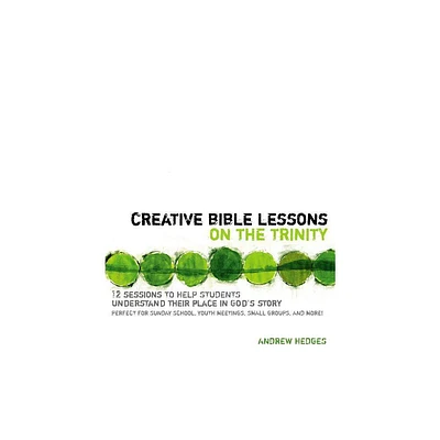 Creative Bible Lessons on the Trinity - by Andrew A Hedges (Paperback)