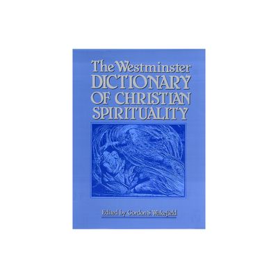 The Westminster Dictionary of Christian Spirituality - by Gordon S Wakefield (Paperback)