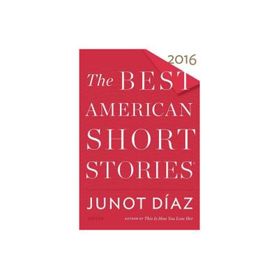 The Best American Short Stories 2016 - by Junot Daz & Heidi Pitlor (Paperback)