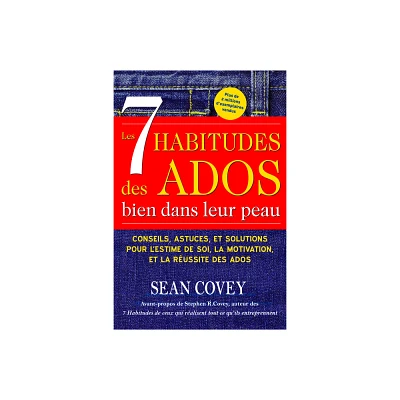 Les 7 Habitudes des Ados bien dans leur peau - by Sean Covey (Paperback)