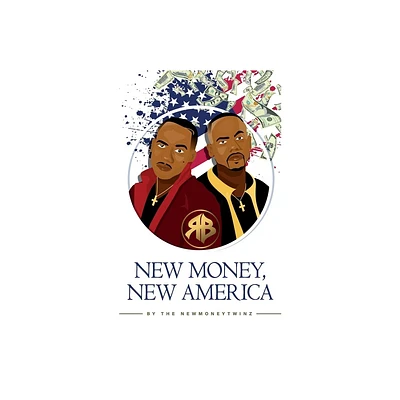 New Money, New America - by Bryan Wood & Ryan Wood (Paperback)