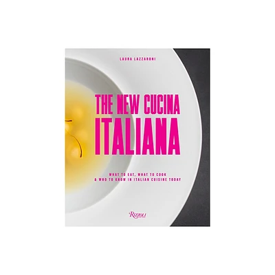 The New Cucina Italiana - by Laura Lazzaroni (Hardcover)