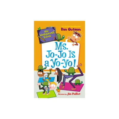 My Weirder-Est School #7: Ms. Jo-Jo Is a Yo-Yo! - by Dan Gutman (Paperback)