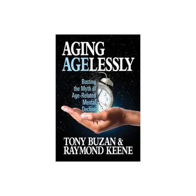 Aging Agelessly - by Tony Buzan & Raymond Keen (Paperback)