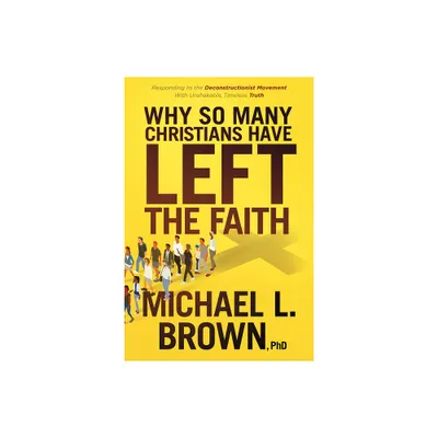 Why So Many Christians Have Left the Faith - by Michael L Brown (Paperback)