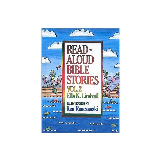 Read Aloud Bible Stories Volume 2 - by Ella K Lindvall (Hardcover)