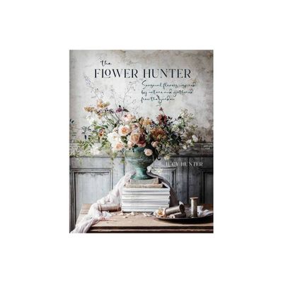 The Flower Hunter - by Lucy Hunter (Hardcover)