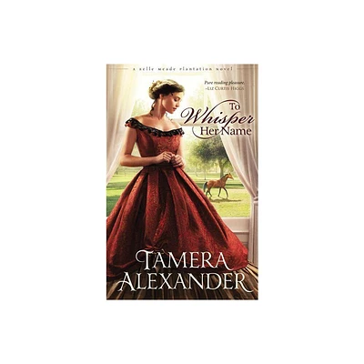 To Whisper Her Name - (Belle Meade Plantation Novel) by Tamera Alexander (Paperback)