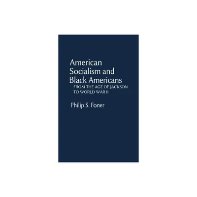 American Socialism and Black Americans - (Contributions in Afro-American and African Studies: Contempo) by Philip S Foner & Unknown (Hardcover)