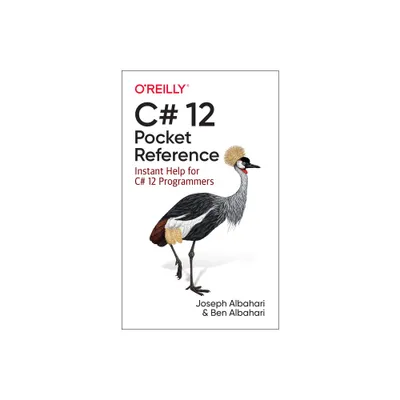 C# 12 Pocket Reference - by Joseph Albahari & Ben Albahari (Paperback)