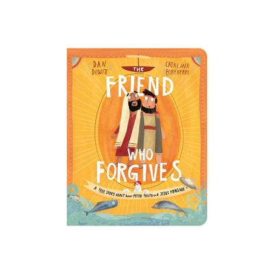 The Friend Who Forgives Board Book - (Tales That Tell the Truth for Toddlers) by Dan DeWitt