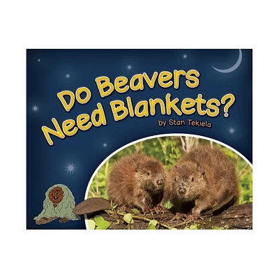 Do Beavers Need Blankets? - (Wildlife Picture Books) by Stan Tekiela (Hardcover)