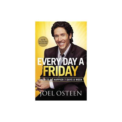 Every Day a Friday: How to Be Happier 7 Days a Week (Paperback) by Joel Osteen