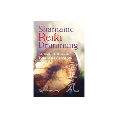 Shamanic Reiki Drumming - by Fay Johnstone (Paperback)