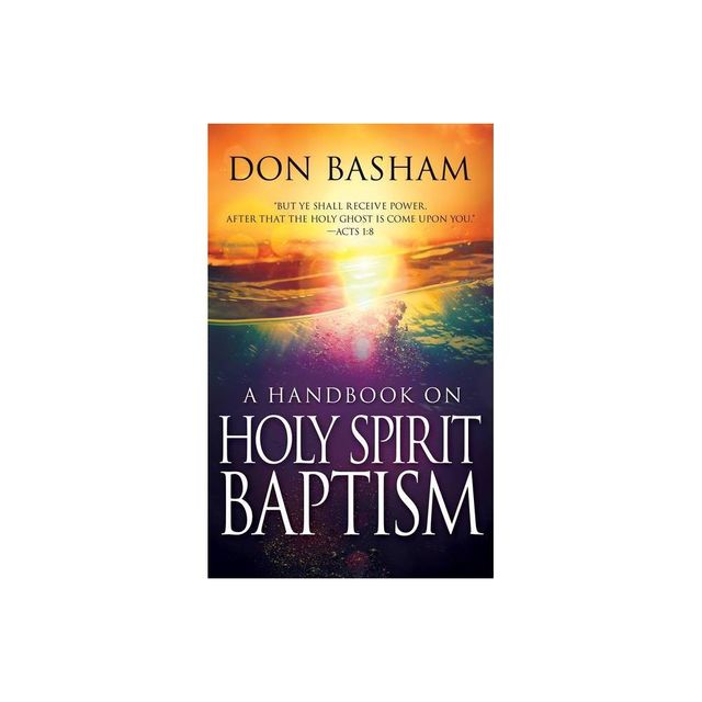 A Handbook on Holy Spirit Baptism - by Don Basham (Paperback)