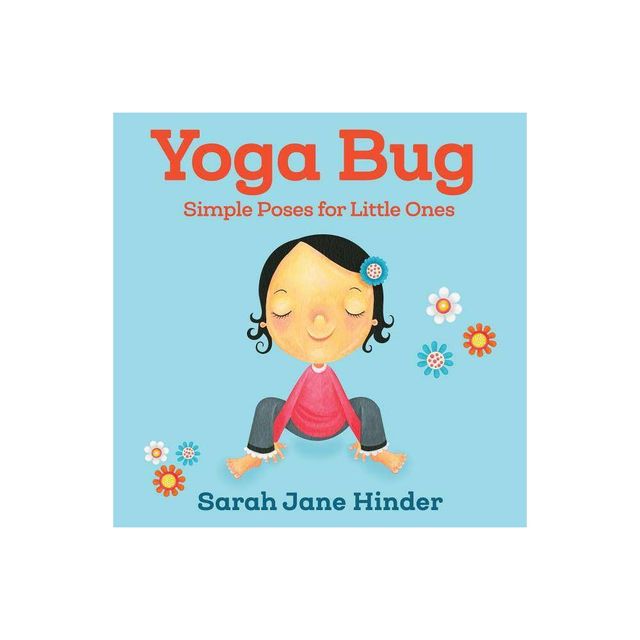 Yoga Bug - (Yoga Kids and Animal Friends Board Books) by Sarah Jane Hinder (Board Book)