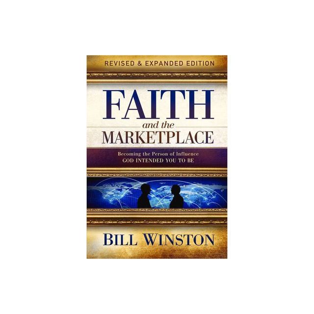 Faith and the Marketplace - by Bill Winston (Paperback)