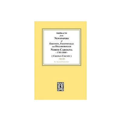 Abstracts from Newspapers of Edenton, Fayetteville and Hillsborough, North Carolina, 1785-1800. (Chowan County) - by Raymond Parker Fouts