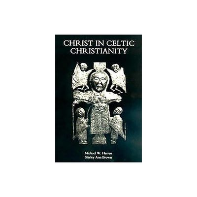 Christ in Celtic Christianity - (Studies in Celtic History) by Michael W Herren & Shirley Ann Brown (Paperback)