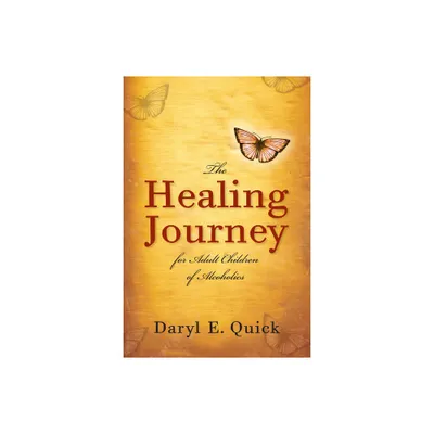 The Healing Journey for Adult Children of Alcoholics - by Daryl E Quick (Paperback)