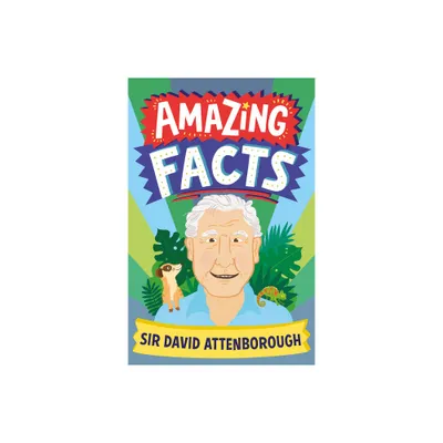 Amazing Facts Sir David Attenborough - (Amazing Facts Every Kid Needs to Know) by Hannah Wilson (Paperback)