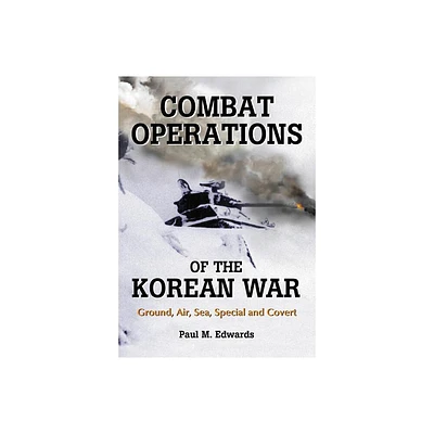 Combat Operations of the Korean War - by Paul M Edwards (Paperback)