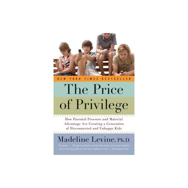 The Price of Privilege - by Madeline Levine (Paperback)