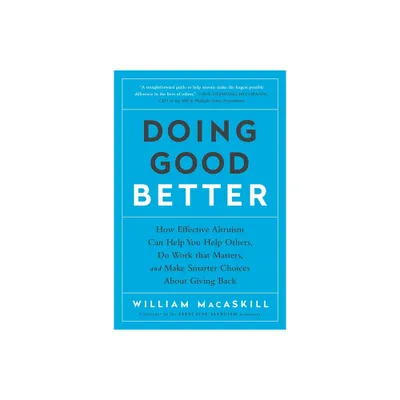 Doing Good Better - by William Macaskill (Paperback)