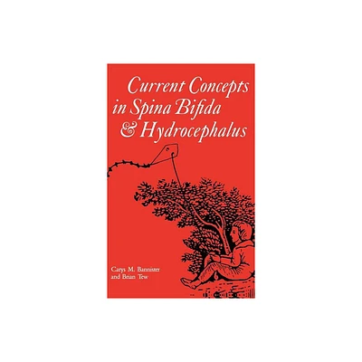 Current Concepts in Spina Bifida and Hydrocephalus - (Clinics in Developmental Medicine (Mac Keith Press)) by Carys M Bannister & Brian Tew