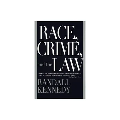 Race, Crime, and the Law - by Randall Kennedy (Paperback)