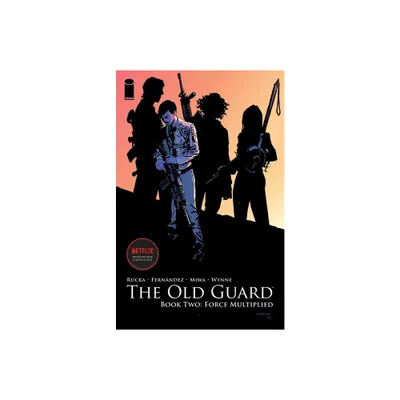 Old Guard Book Two: Force Multiplied - by Greg Rucka (Paperback)