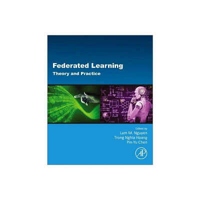 Federated Learning - by Lam M Nguyen & Trong Nghia Hoang & Pin-Yu Chen (Paperback)