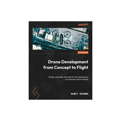 Drone Development from Concept to Flight - by Sumit Sharma (Paperback)