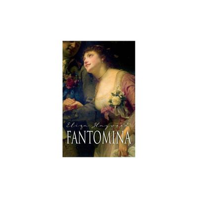 Fantomina - by Eliza Haywood (Paperback)