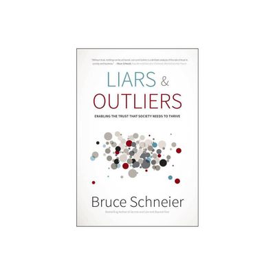 Liars and Outliers - by Bruce Schneier (Hardcover)