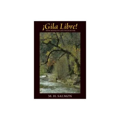 Gila Libre! - by M H Salmon (Paperback)