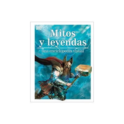 Mitos Y Leyendas (Myths, Legends, and Sacred Stories) - (DK Childrens Visual Encyclopedias) by Philip Wilkinson (Hardcover)