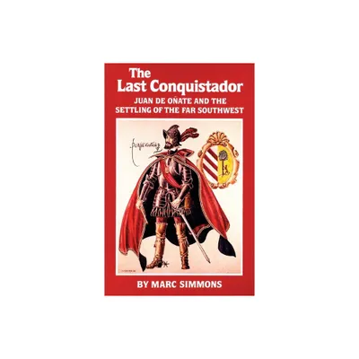 The Last Conquistador - (Oklahoma Western Biographies) by Marc Simmons (Paperback)