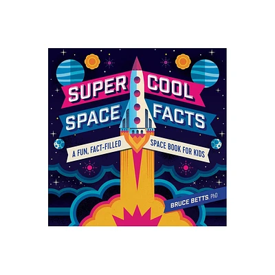 Super Cool Space Facts - by Bruce Betts (Paperback)