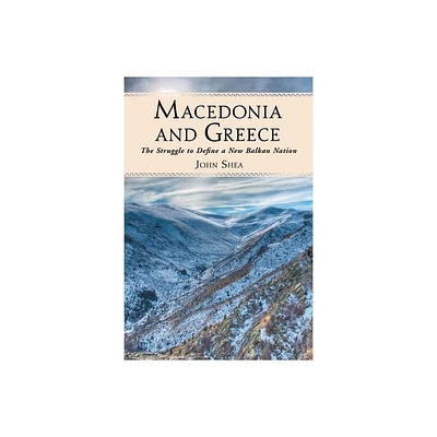 Macedonia and Greece - by John Shea (Paperback)