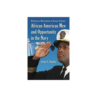 African American Men and Opportunity in the Navy - by Arthur L Dunklin (Paperback)