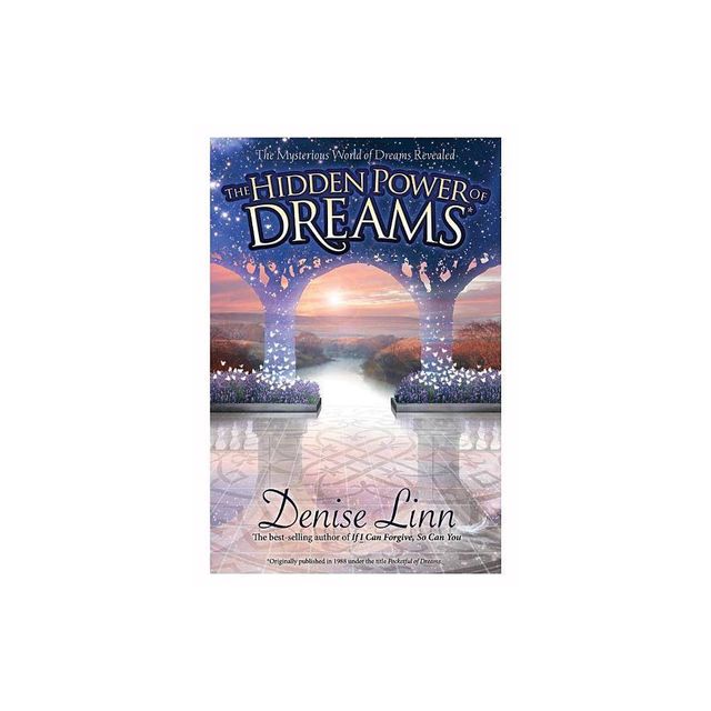 Hidden Power of Dreams - by Denise Linn (Paperback)